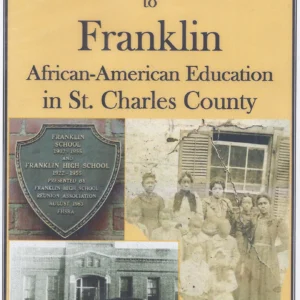 From One Room Schools to Franklin: African –American Education in St. Charles County DVD